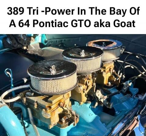389 Tri-Power In The Bay Of A 64 Pontiac GTO aka Goat