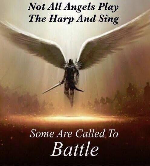 Not All Angels Play The Harp And Sing Some Are Called To Battle