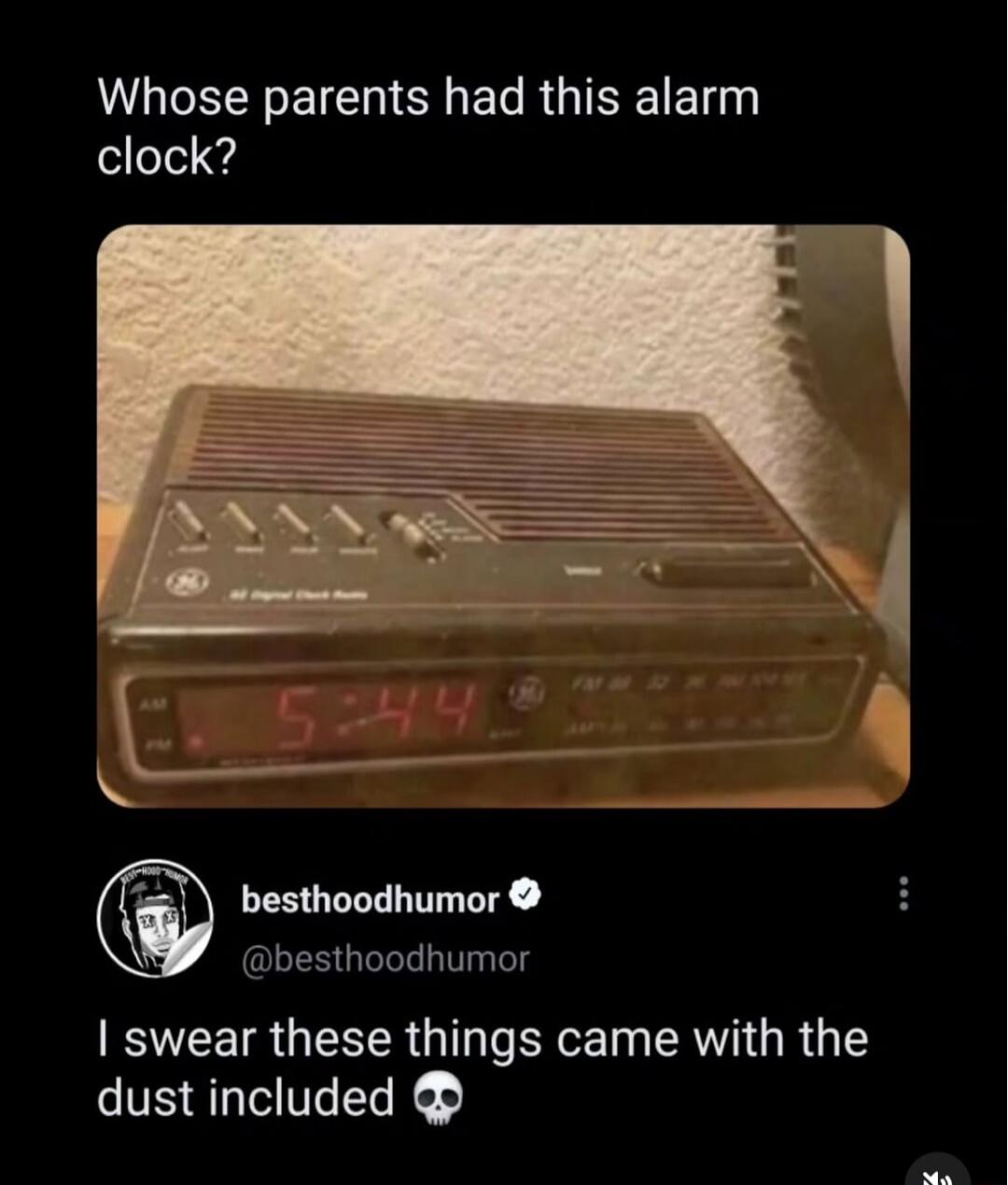 Whose parents had this alarm clock? I swear these things came with the dust included