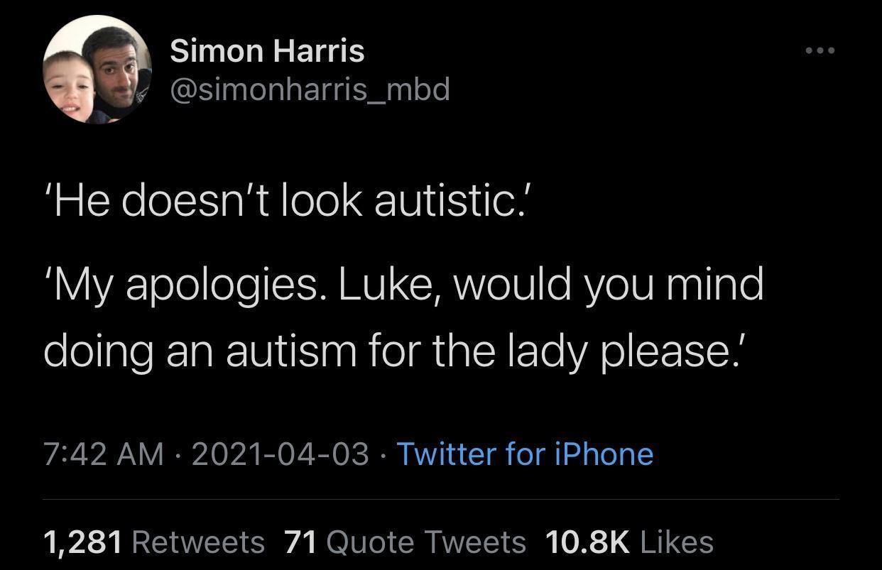 Q Simon Harris v simonharris_mbd He doesnt look autistic RIYVE olellele SISM MU CRVo1V e RYe1WN gl Igle doing an autism for the lady please 742 AM 2021 04 03 Twitter for iPhone 223 WS CTAWVETEY S A OO Te SR RWVETS M 0 R RIGTS