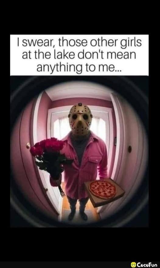 I swear, those other girls at the lake don't mean anything to me...