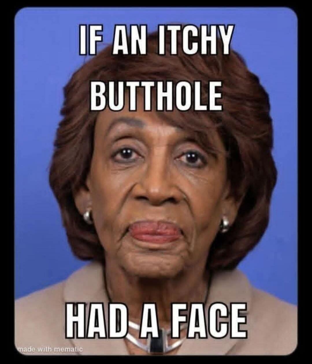IF AN ITCHY BUTTHOLE HAD A FACE