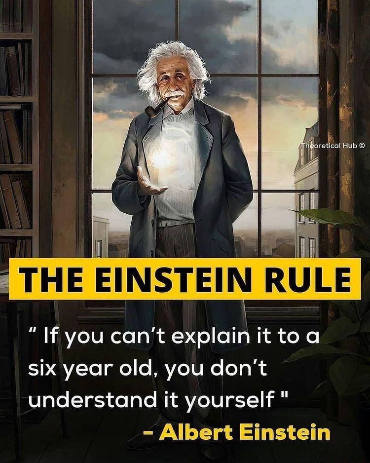 UHHq LUMSW UM RUL 5 If you cant explain it to a six year old you dont understand it yourself Albert Einstein