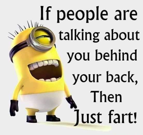 If people are W talking about Af you behind w your back B Then 2 Just fart
