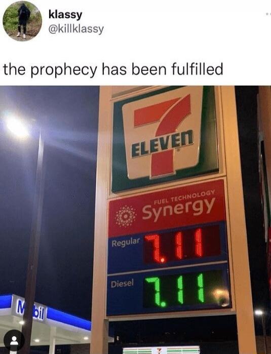 klassy @killklassy the prophecy has been fulfilled 7 ELEVEN FUEL TECHNOLOGY Synergy Regular 7.11 Diesel 7.11 Mobil