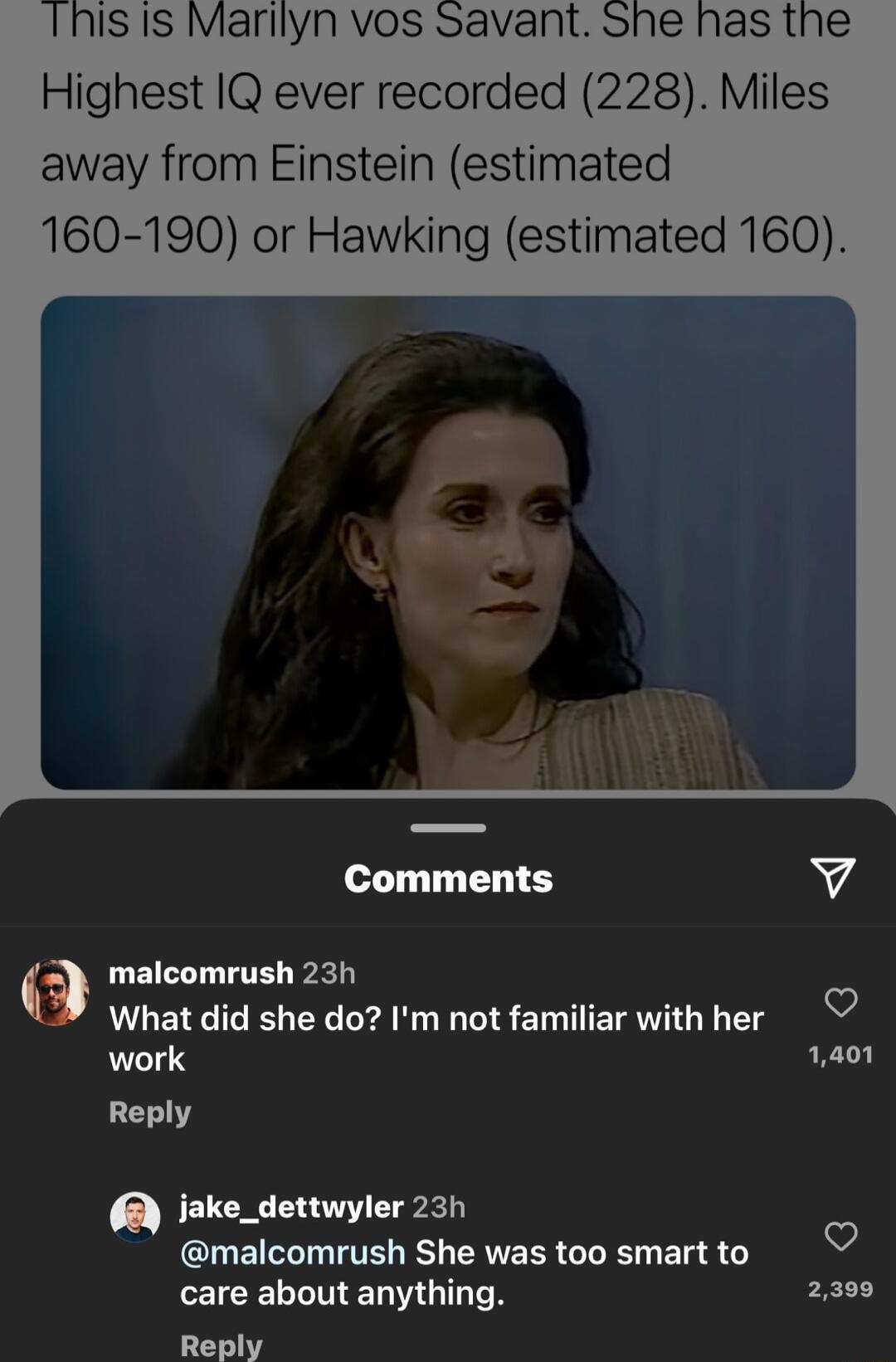 Highest IQ ever recorded 228 Miles away from Einstein estimated 160 190 or Hawking estimated 160 Comments v lf malcomrush 23h What did she do Im not familiar with her work 1401 Reply iake_dettwyler 23h malcomrush She was too smartto care about anything 2390 Reply