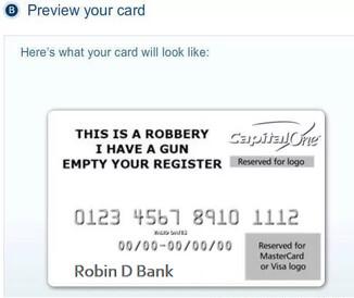 Preview your card Heres what your card will look like THIS IS A ROBBERY 7 I HAVE A GUN jir EMPTY YOUR REGISTER Mt ferkia 0123 4561 8910 1112 0000 000000 Robin D Bank