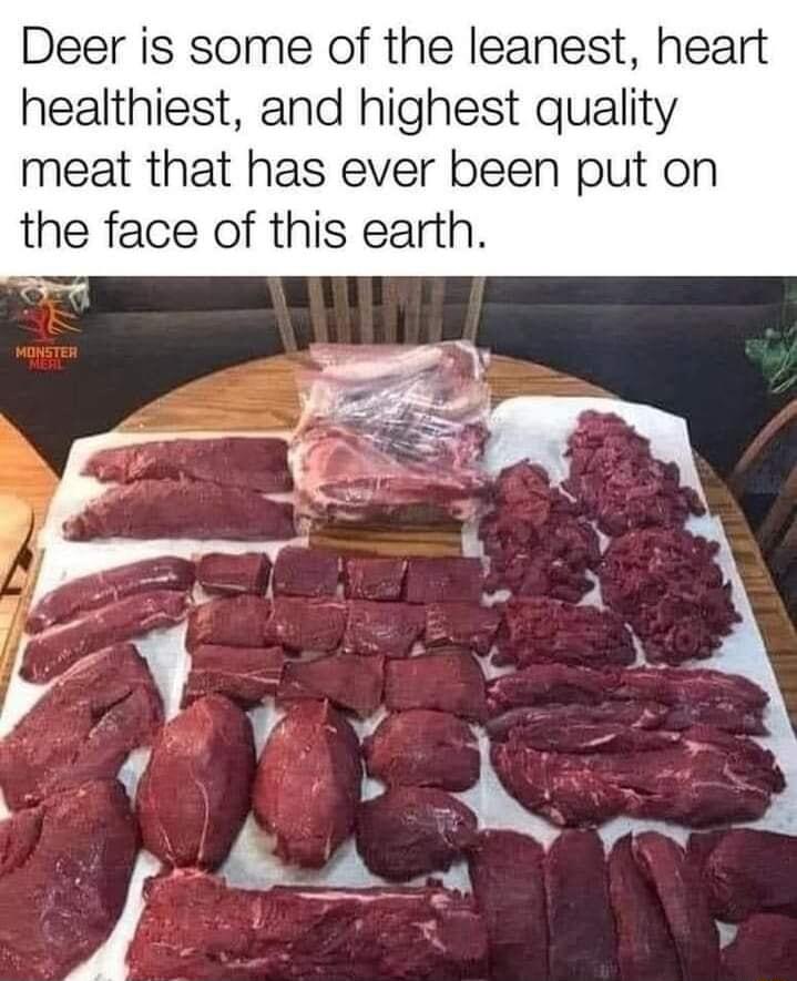 Deer is some of the leanest heart healthiest and highest quality meat that has ever been put on the face of this earth