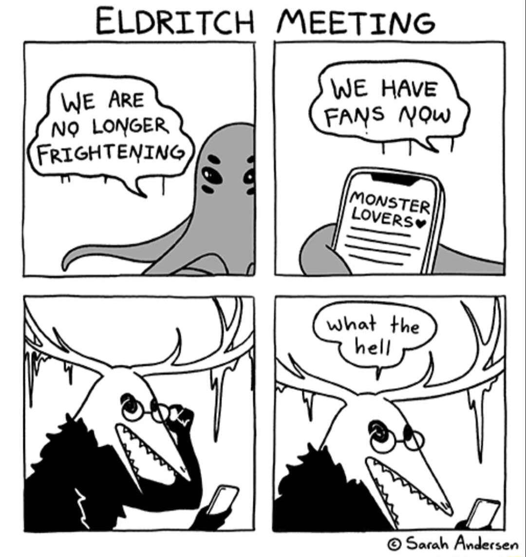 ELDRITCH MEETING WE HAVE FANS NOw Mons T LoveRe RS WE ARE NQ LONGER FRIGHTENING Sarah Andersen