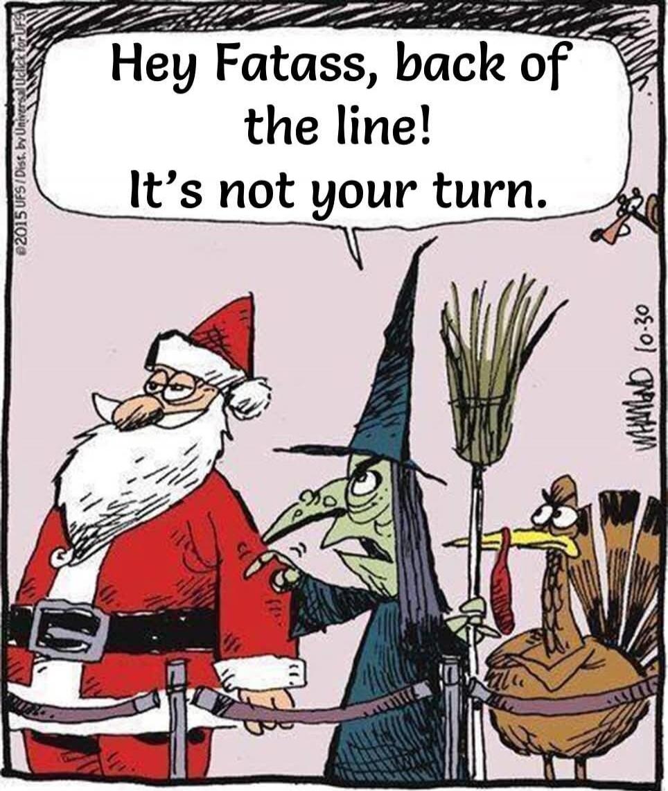 Hey Fatass, back of the line! It's not your turn.