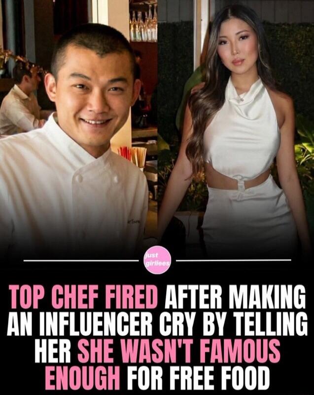 TOP CHEF FIRED AFTER MAKING AN INFLUENCER CRY BY TELLING HER SHE WASN'T FAMOUS ENOUGH FOR FREE FOOD