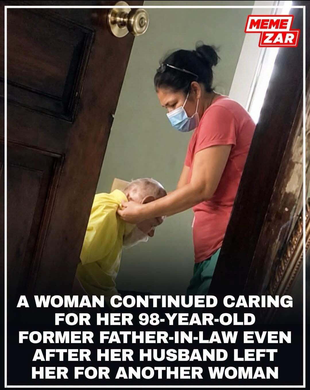 MEME ZAR A WOMAN CONTINUED CARING FOR HER 98-YEAR-OLD FORMER FATHER-IN-LAW EVEN AFTER HER HUSBAND LEFT HER FOR ANOTHER WOMAN