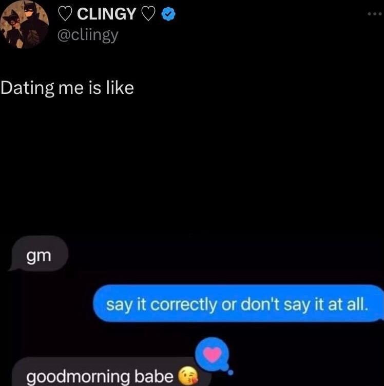 OCLINGY O cliingy Dating me is like am goodmorning babe