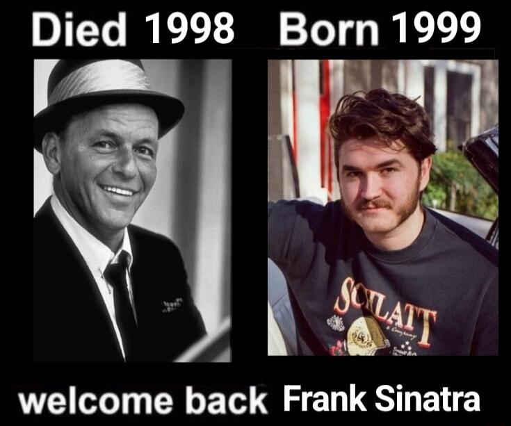Died 1998 Born 1999 D L l gt welcome back Frank Sinatra