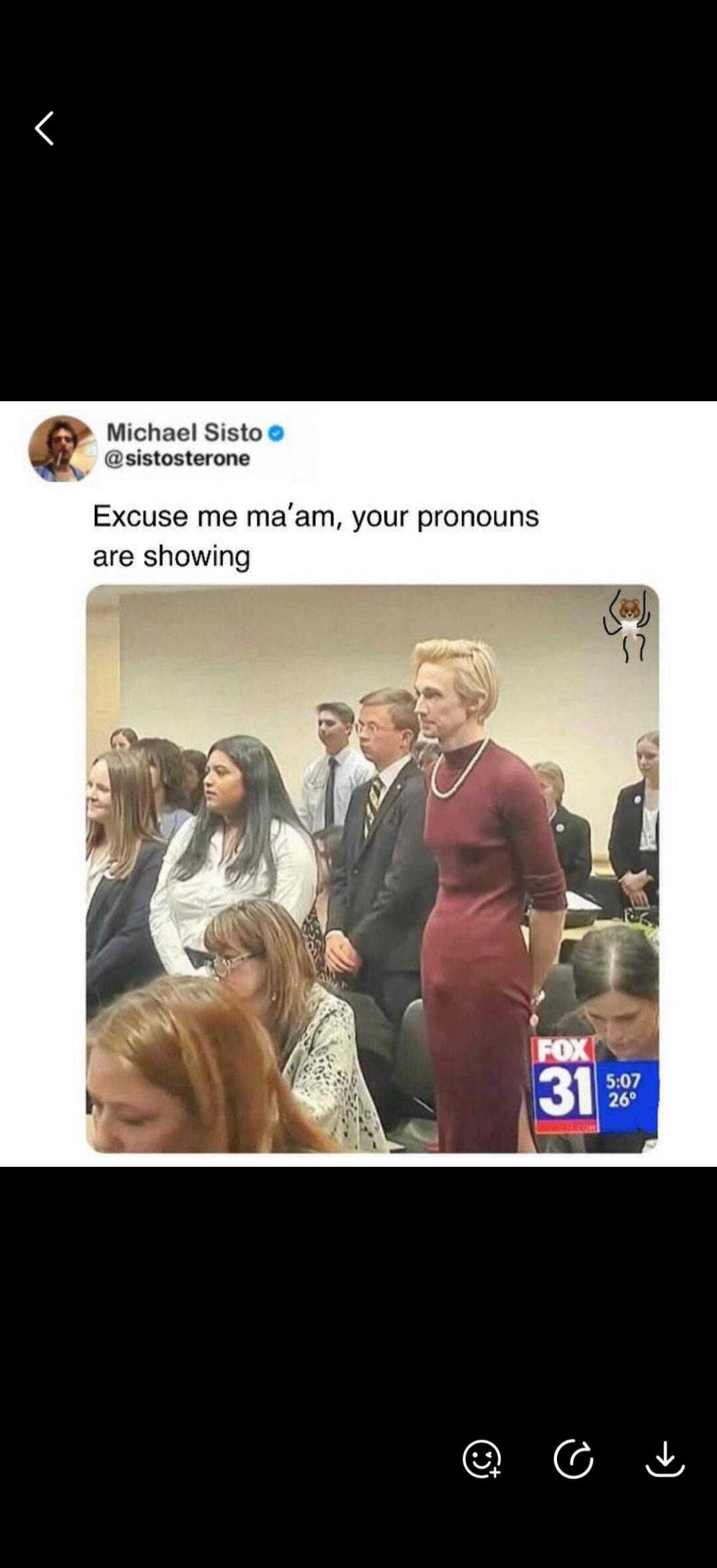 Michael Sisto @sistosterone Excuse me ma'am, your pronouns are showing FOX 31 5:07 26°