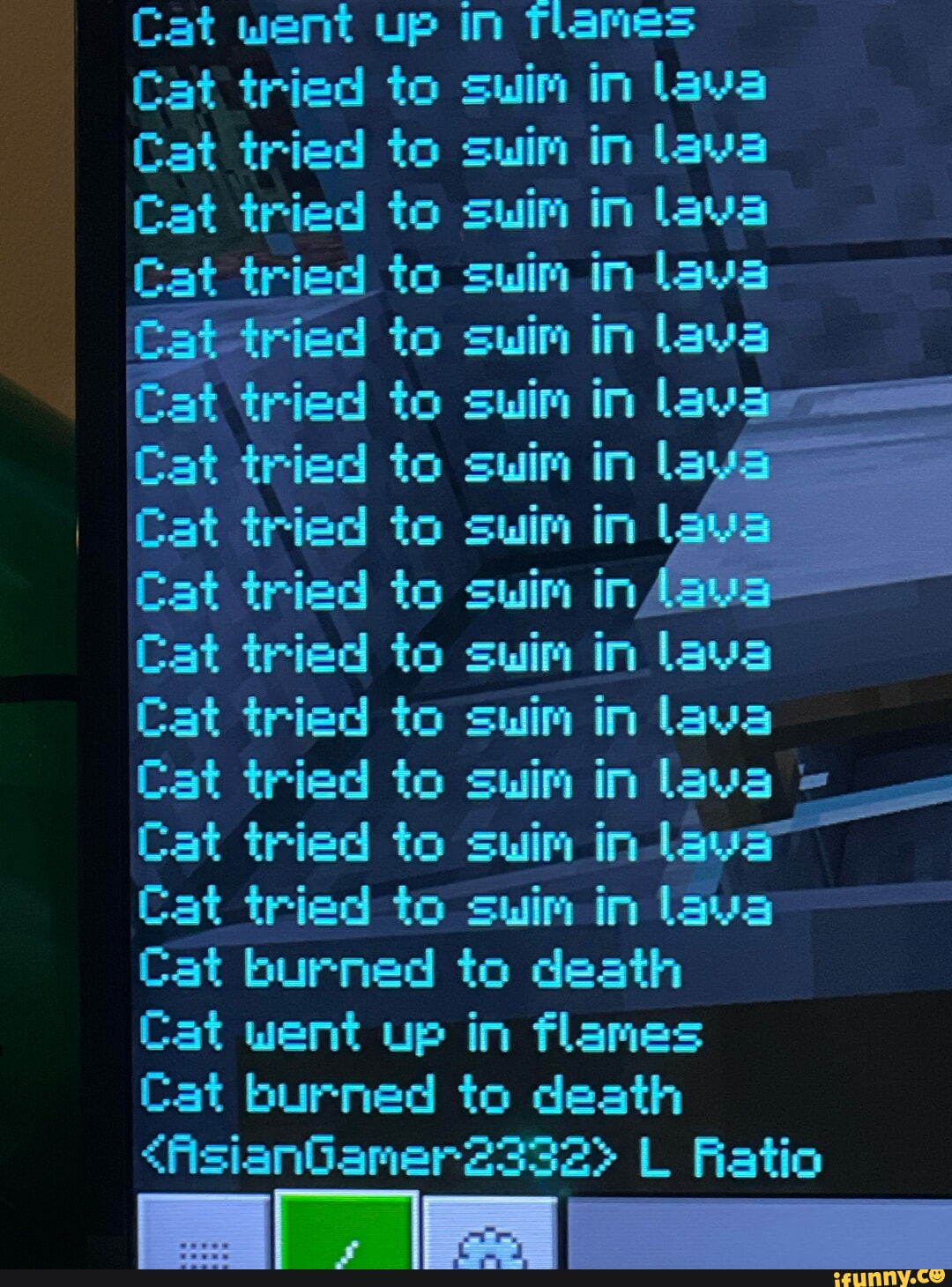 V QTSI T i Cat tried to suim in lava Cat tried to suin in lava Cat tmed to swim in lava t tried to swim in la Cat tried to swim in L Cat tried to suim in Cat tried to suim in lava Cat tried to swim in lava Cat tried to swim in lava Cat tried to suim in Lava Cat tried to swim in ar Cat burned to death Cat went up in flames Cat burned to death fAsianGamer2332 L Ratio