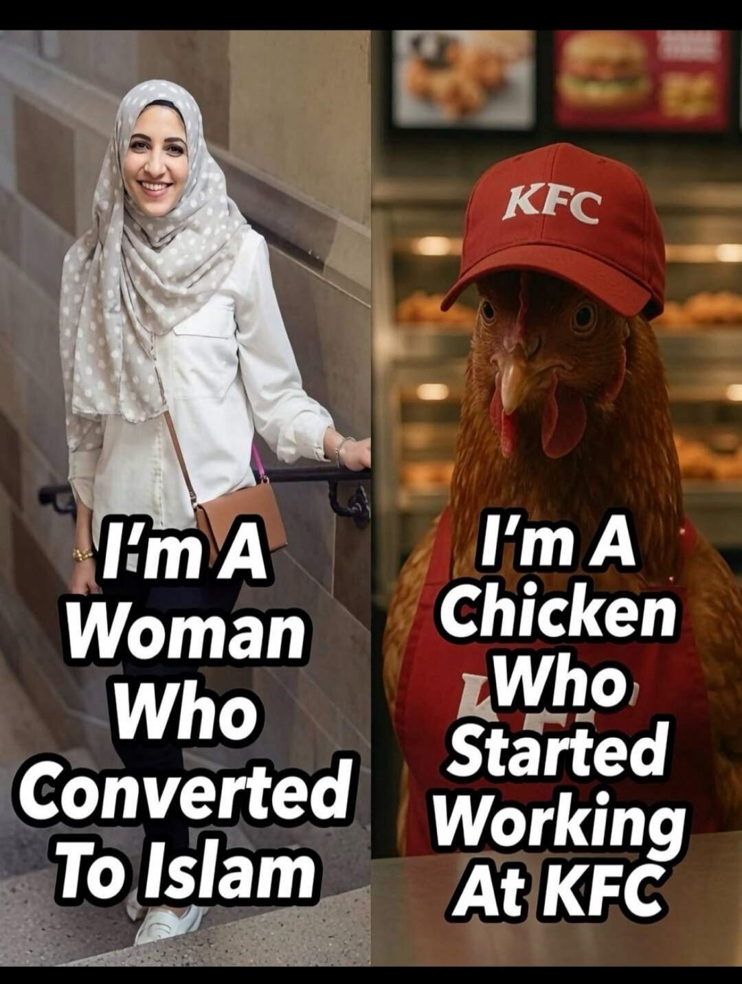 I'm A Woman Who Converted To Islam. I'm A Chicken Who Started Working At KFC.