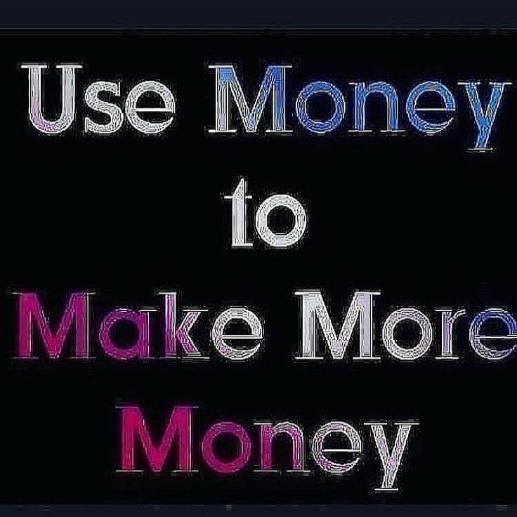 Use Money to Make More Money