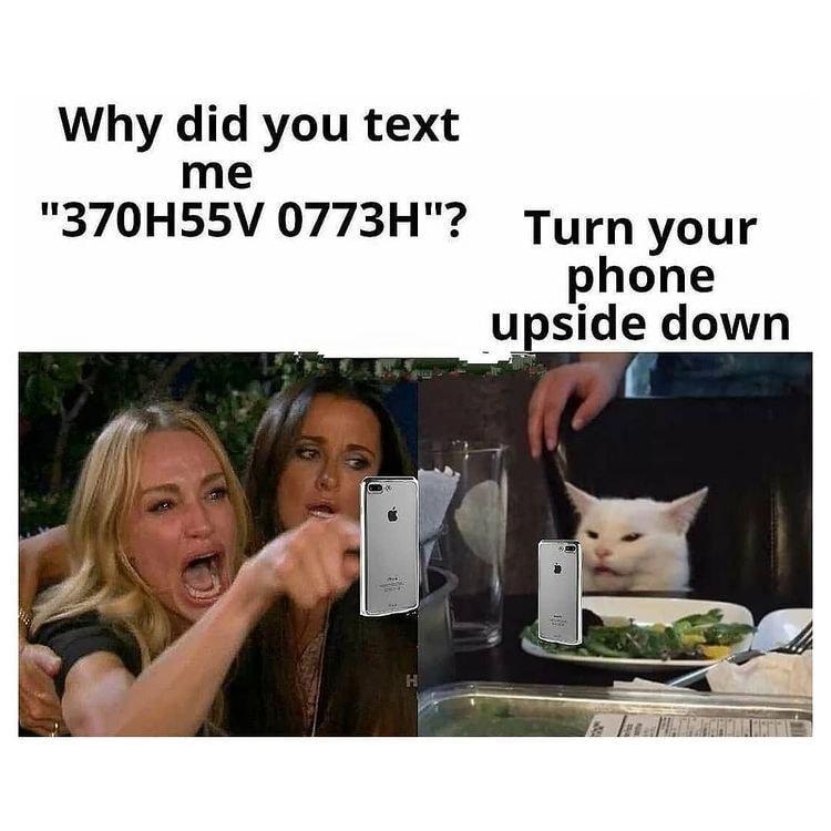 Why did you text me 370H55V 0773H Turn your phone upside down I