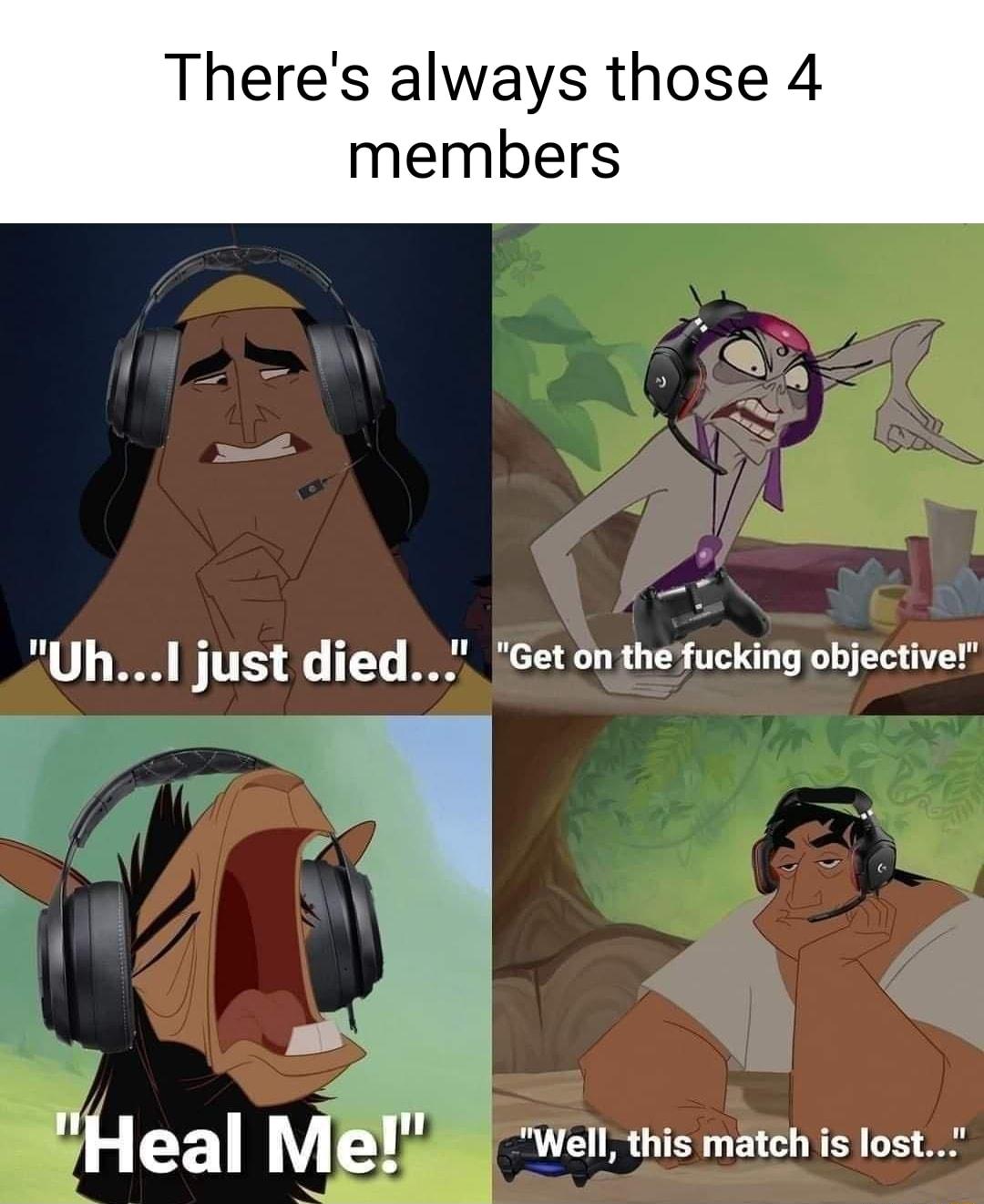 Theres always those 4 members Uhl just died Geton thefucking objective i eal Mel Well this match is lost
