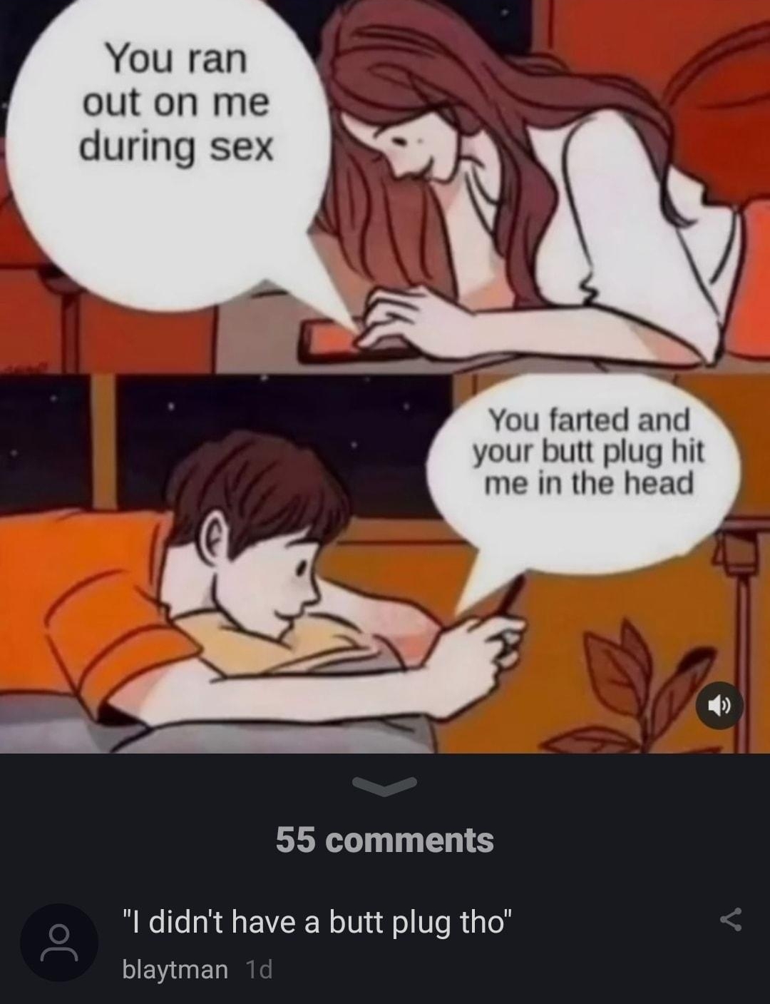 JETelo o sJo 10 1 subscribe out on me during sex You farted and your butt plug hit me in the head 55 comments didnt have a butt plug tho blaytman