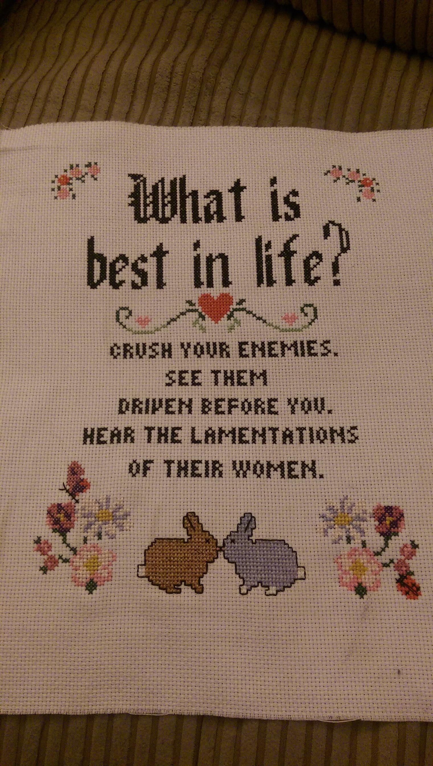 HWhat is best in life Gy W o0 CRUSH YOUR ENEMIES SEE THEM DRIVEH BEFORE 0U HEAR THE LAMENTATIONS OF THEIR WOMEHN