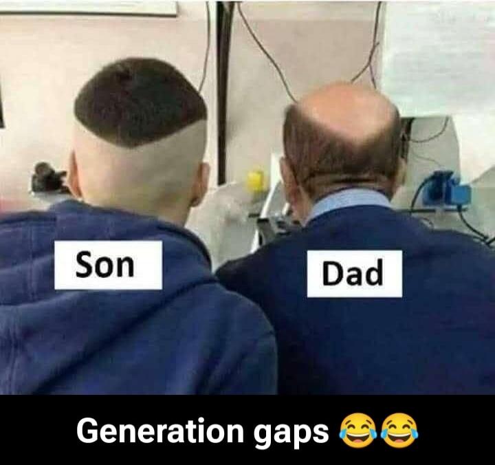 Son    Dad
Generation gaps 😂😂