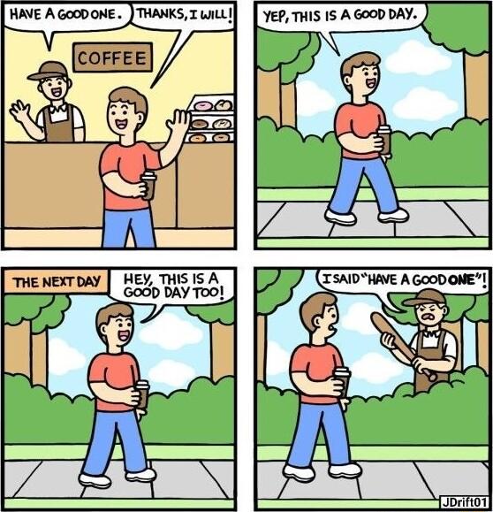 HAVE A GOODONE THE NEXT HEY THS S A DAY 555 bay Too e