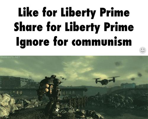 Like for Liberty Prime Share for Liberty Prime Ignore for communism