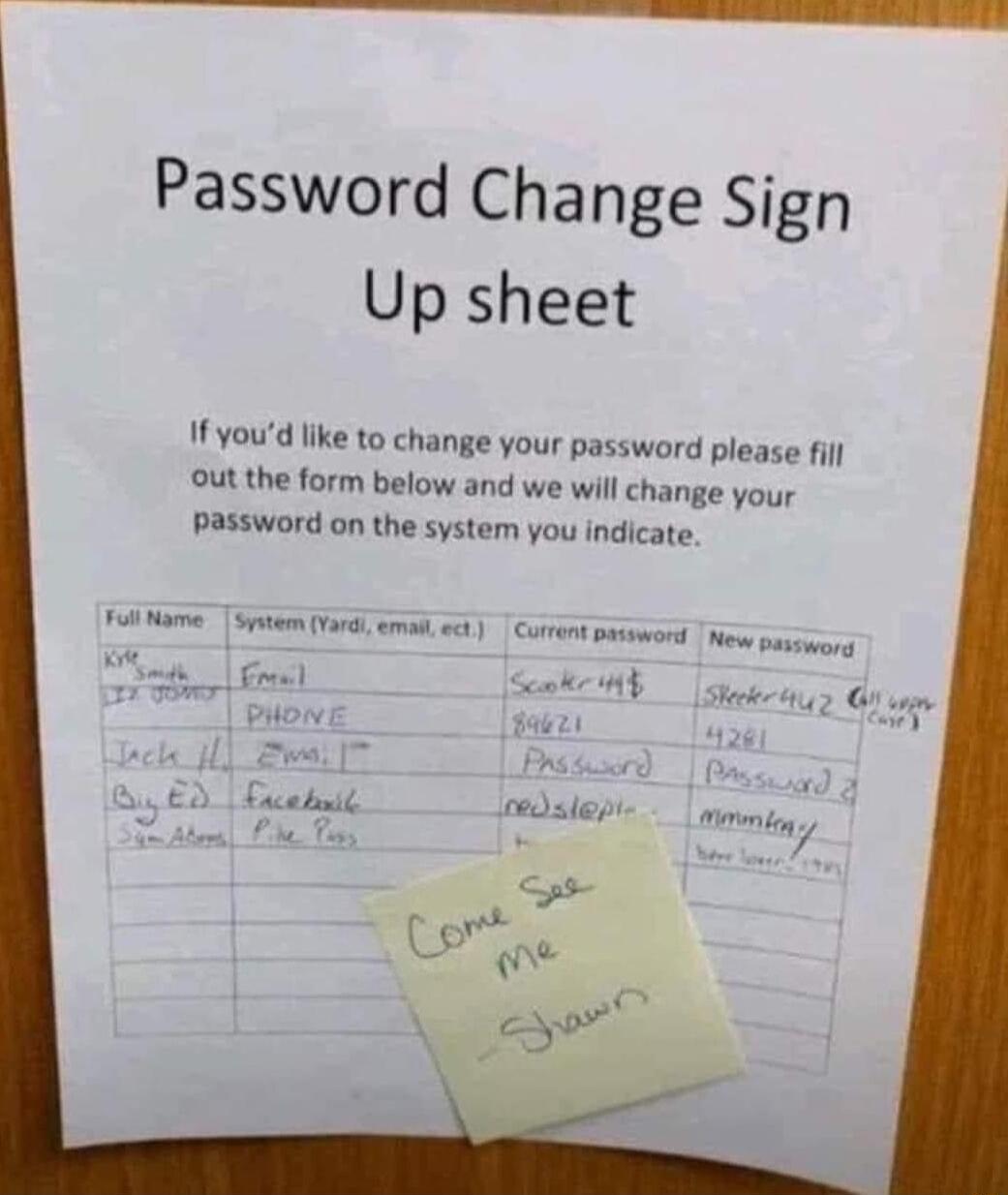 Password Change Sign Up sheet 1fyoud like to change your password please fil out the form below and we will change your Password on the system you indicate Yol Nome wun Cotrent pasvword e passirg Scaketh ka6 B Buezs Sl T B4srd g 57 oy 1 sl