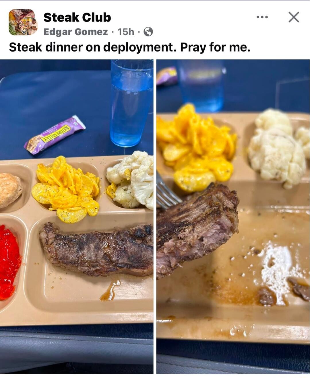 Steak Club Edgar Gomez 15h Steak dinner on deployment Pray for me