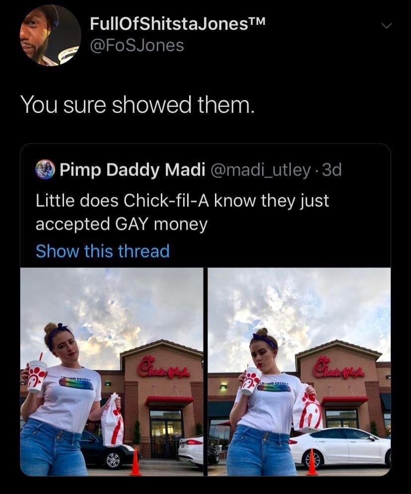 FullOfShitstaJones c IZ RN BN NIV eXSialo st Rialeingd Pimp Daddy Madi madi_utley 3d Little does Chick fil A know they just ElelelTol CCTo NETAN o lp oY SR GIERGICEEe