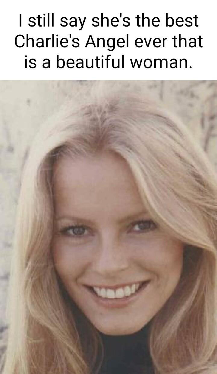 still say shes the best Charlies Angel ever that is a beautiful woman