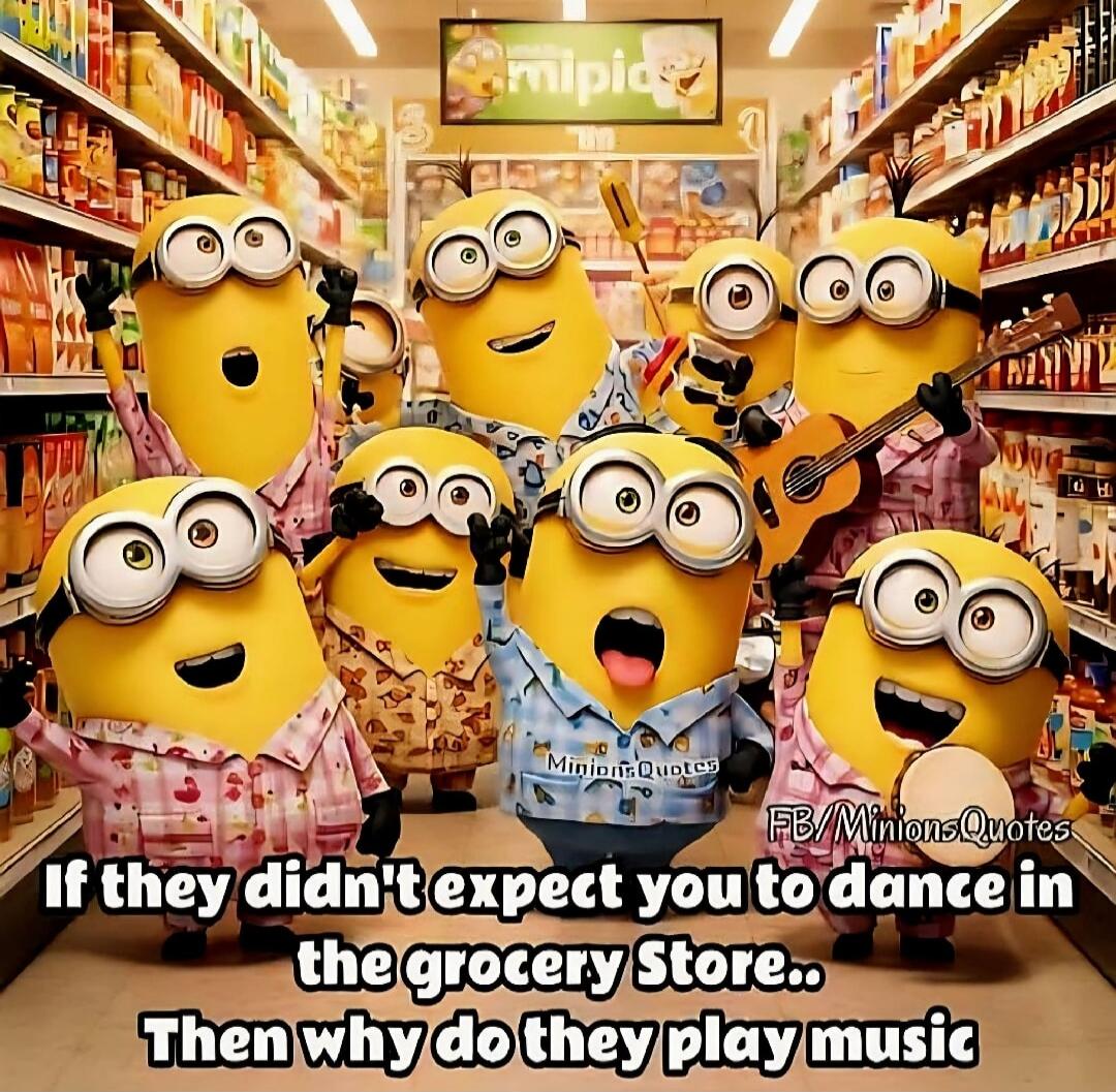If they didn't expect you to dance in the grocery Store.. Then why do they play music