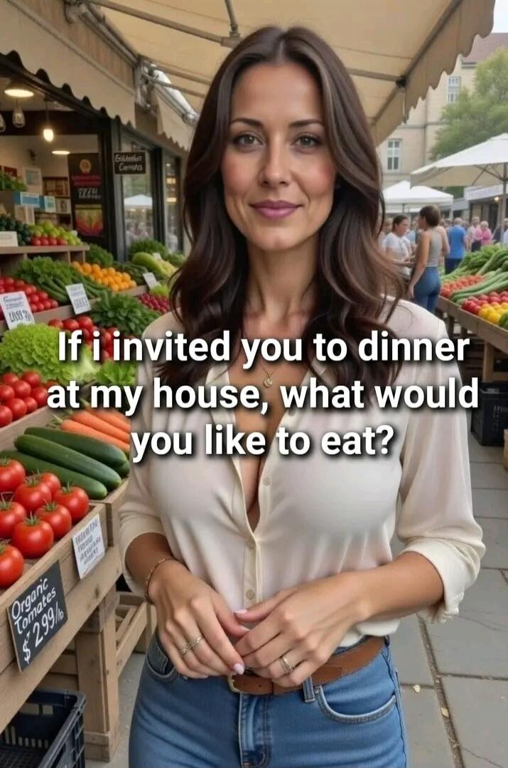 If i invited you to dinner at my house, what would you like to eat? Organic Tomatoes $2.99