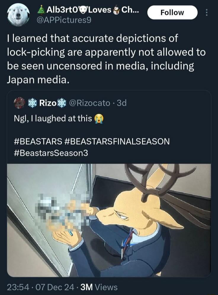 4 Alb3rt0Loves Ch Foliow I learned that accurate depictions of lock picking are apparently not allowed to be seen uncensored in media including BETET N T N Rizo Rizocato 3d Ngl laughed at this BEASTARS BEASTARSFINALSEASON Vbz BeastarsSeason3 07 Dec 24 k VAV