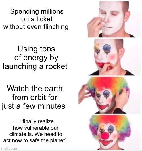 Spending millions on a ticket without even flinching Using tons of energy by launching a rocket Watch the earth from orbit for just a few minutes I finally realize how vulnerable our climate is We need to act now to safe the planet