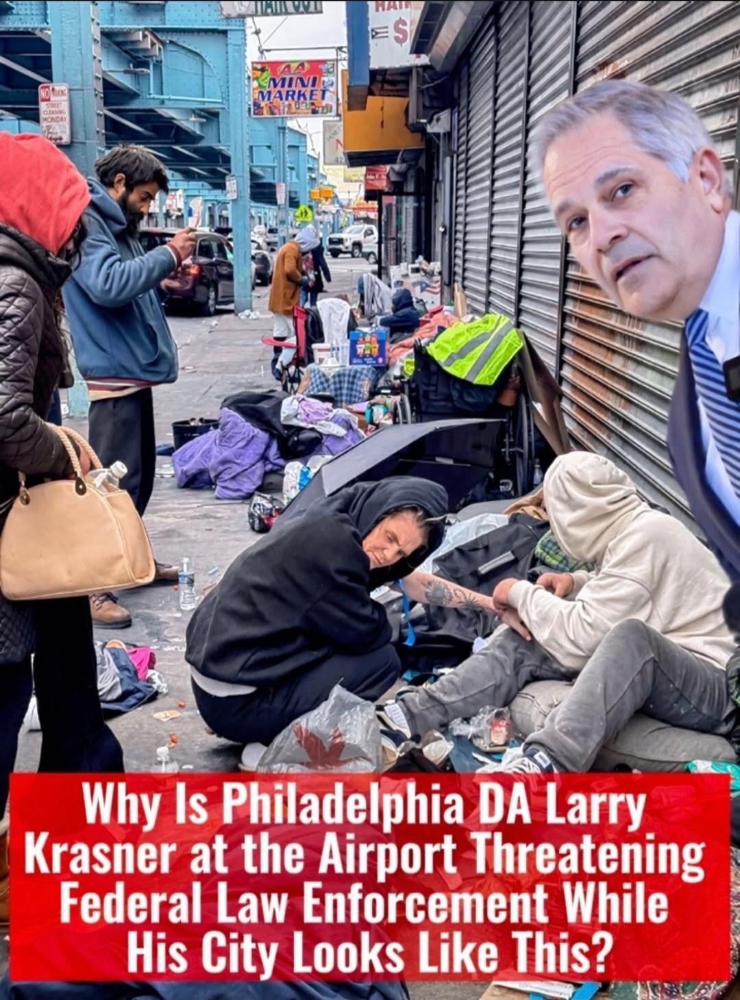 Why Is Philadelphia DA Larry Krasner at the Airport Threatening Federal Law Enforcement While His City Looks Like This?