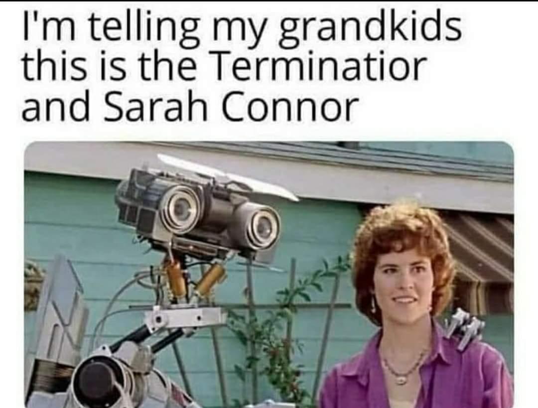Im telling my grandkids this is the Terminatior and Sarah Connor