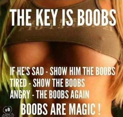 THE KEY JS BOOBS IE HES SAD SHOW HIM THE x TIRED SHOW THE BOOBS ANERY THE BO0BS AGAINSR 00BS ARE MAGIGES