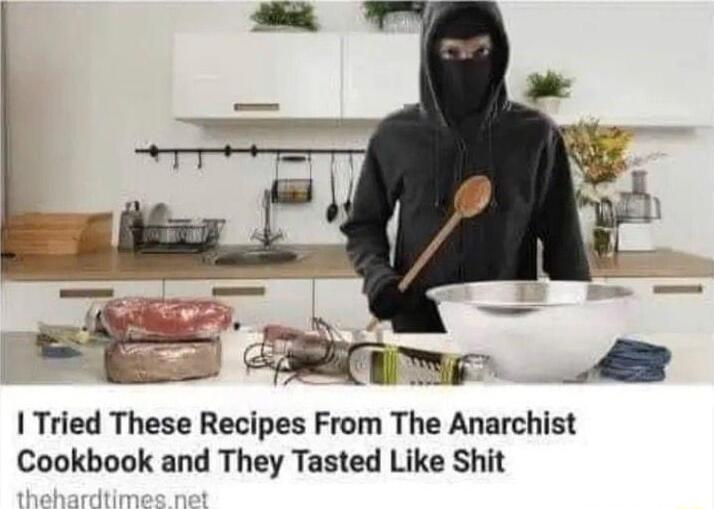 Tried These Recipes From The Anarchist Cookbook and They Tasted Like Shit
