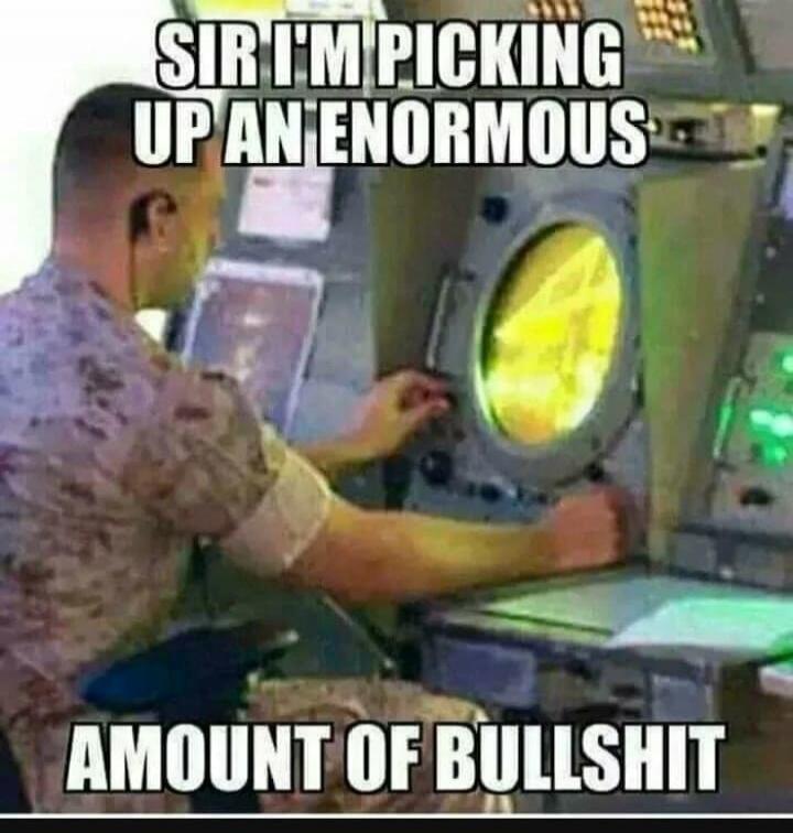 SIR I'M PICKING UP AN ENORMOUS AMOUNT OF BULLSHIT