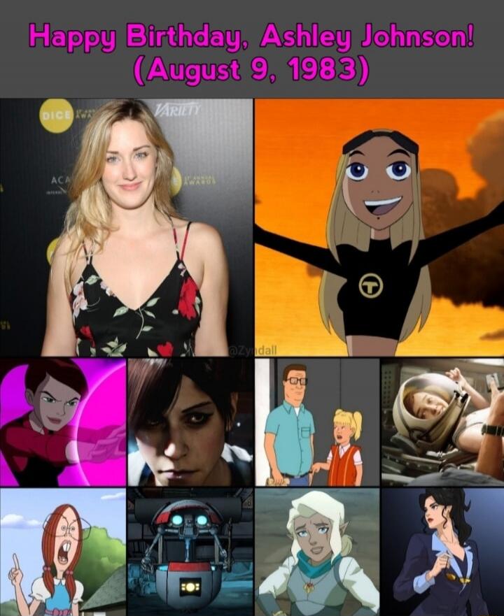 Happy Birthday, Ashley Johnson! (August 9, 1983) The image features a photo of Ashley Johnson and a collage of characters she has voiced or portrayed, including Terra from Teen Titans, Gwen Tennyson from Ben 10, Ellie from The Last of Us, Gretchen Grundler from Recess, Luanne Platter from King of the Hill, Pike Trickfoot and Yasha Nydoorin from Cri