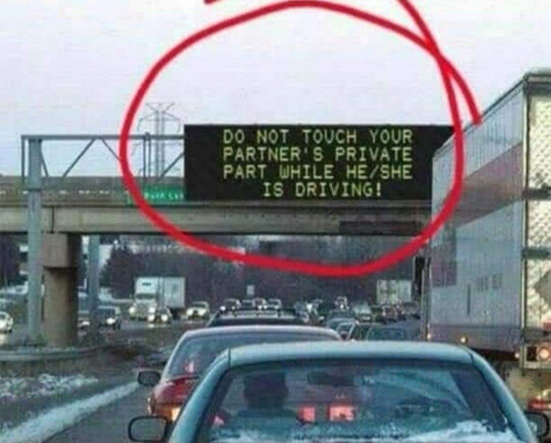 DO NOT TOUCH YOUR PARTNER'S PRIVATE PART WHILE HE/SHE IS DRIVING!