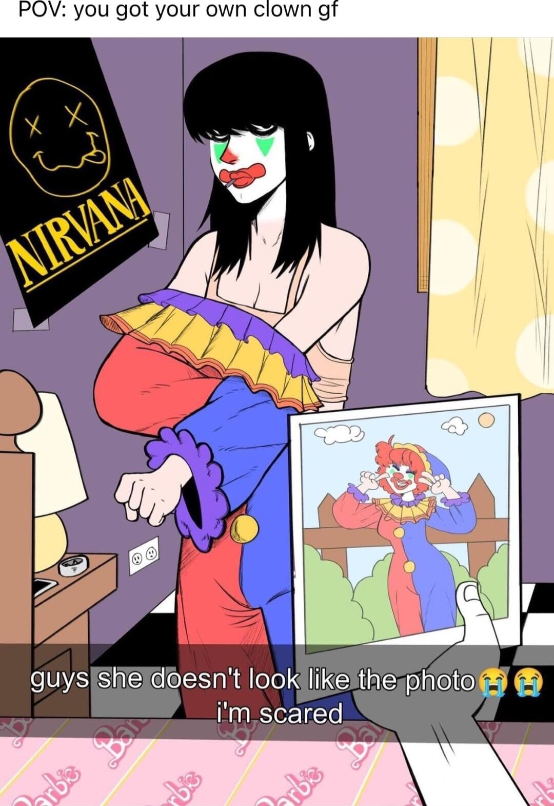 POV you got your own clown gf