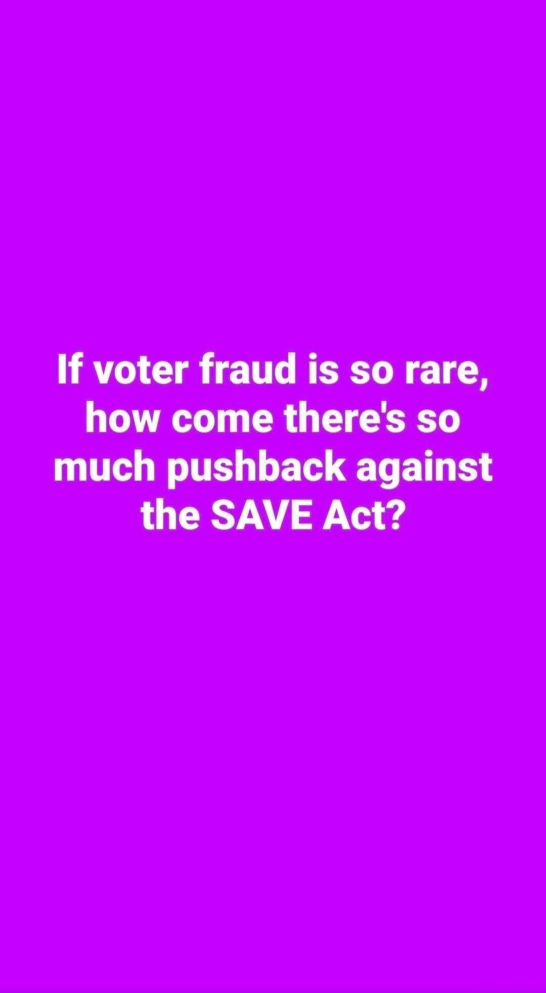 If voter fraud is so rare, how come there's so much pushback against the SAVE Act?