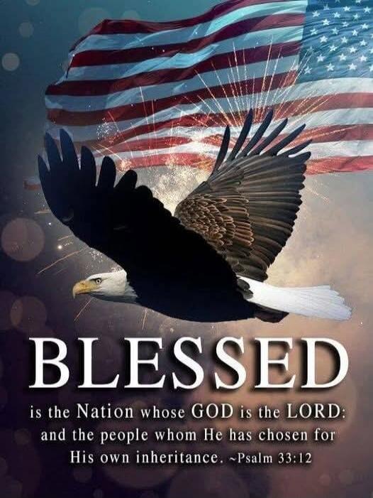 BLESSED is the Nation whose GOD is the LORD: and the people whom He has chosen for His own inheritance. ~Psalm 33:12