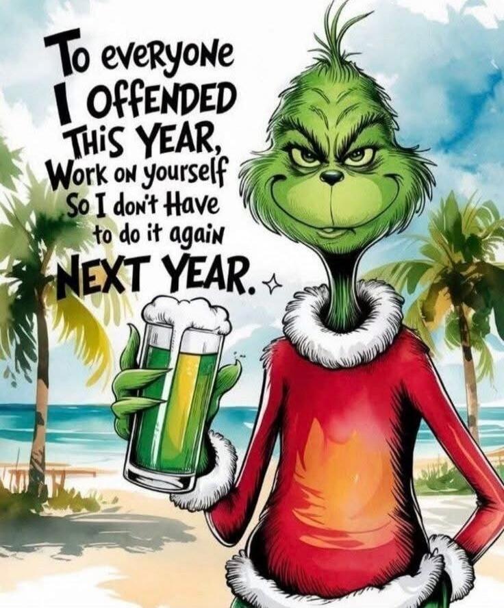 To everyone I offended this year, Work on yourself so I don't have to do it again NEXT YEAR