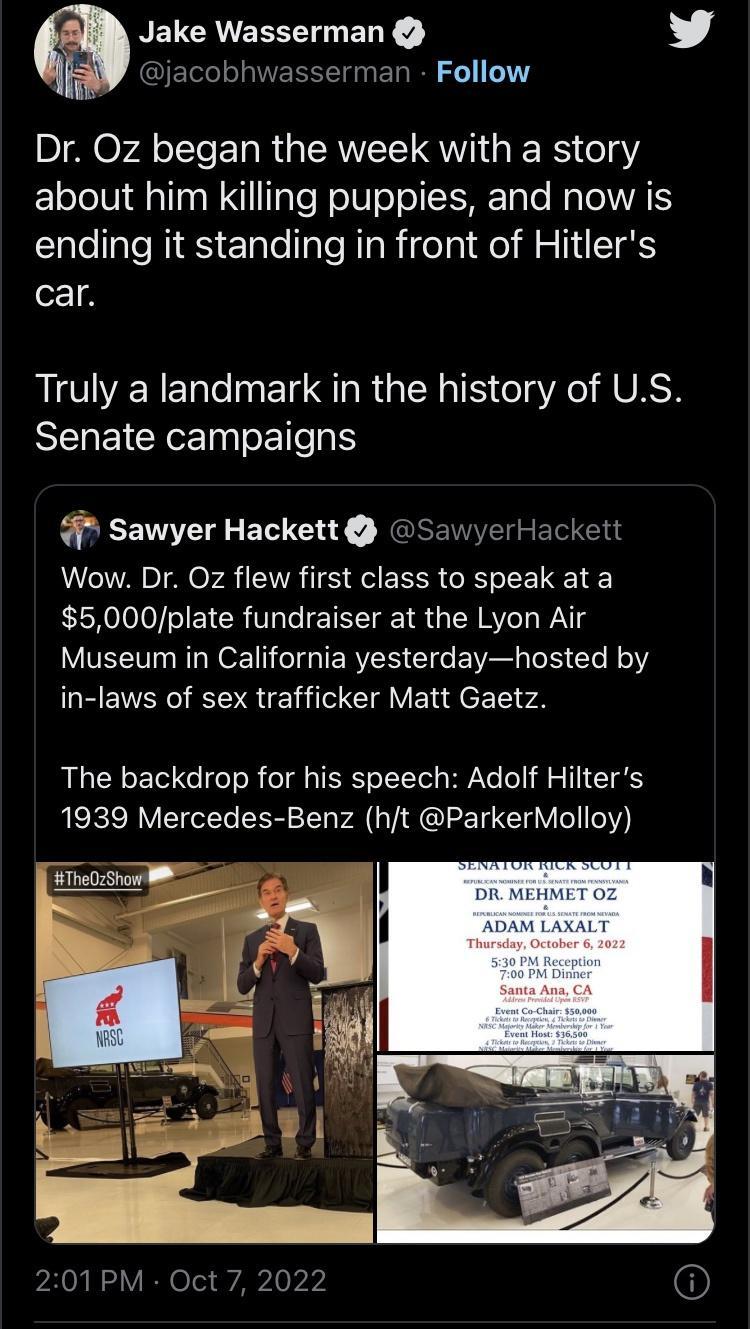 NEVCRUEERIENY v Djacobhwasserman Follow DA074 oTTe I R RN QUIGIE RS o151 about him killing puppies and now is Salel e RIES Elle sl RTaRidelg 1o M g 1 T 14 RICIVENEL T I ETT RGN S Ta e UASH Senate campaigns sawyer Hackett SawyerHackett Wow Dr Oz flew first class to speak at a 5000plate fundraiser at the Lyon Air Museum in California yesterdayhosted by in laws of sex trafficker Matt Gaetz The backdr