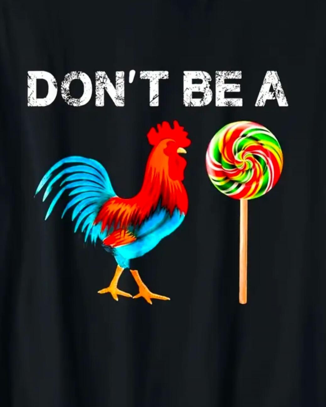 DON'T BE A cock sucker